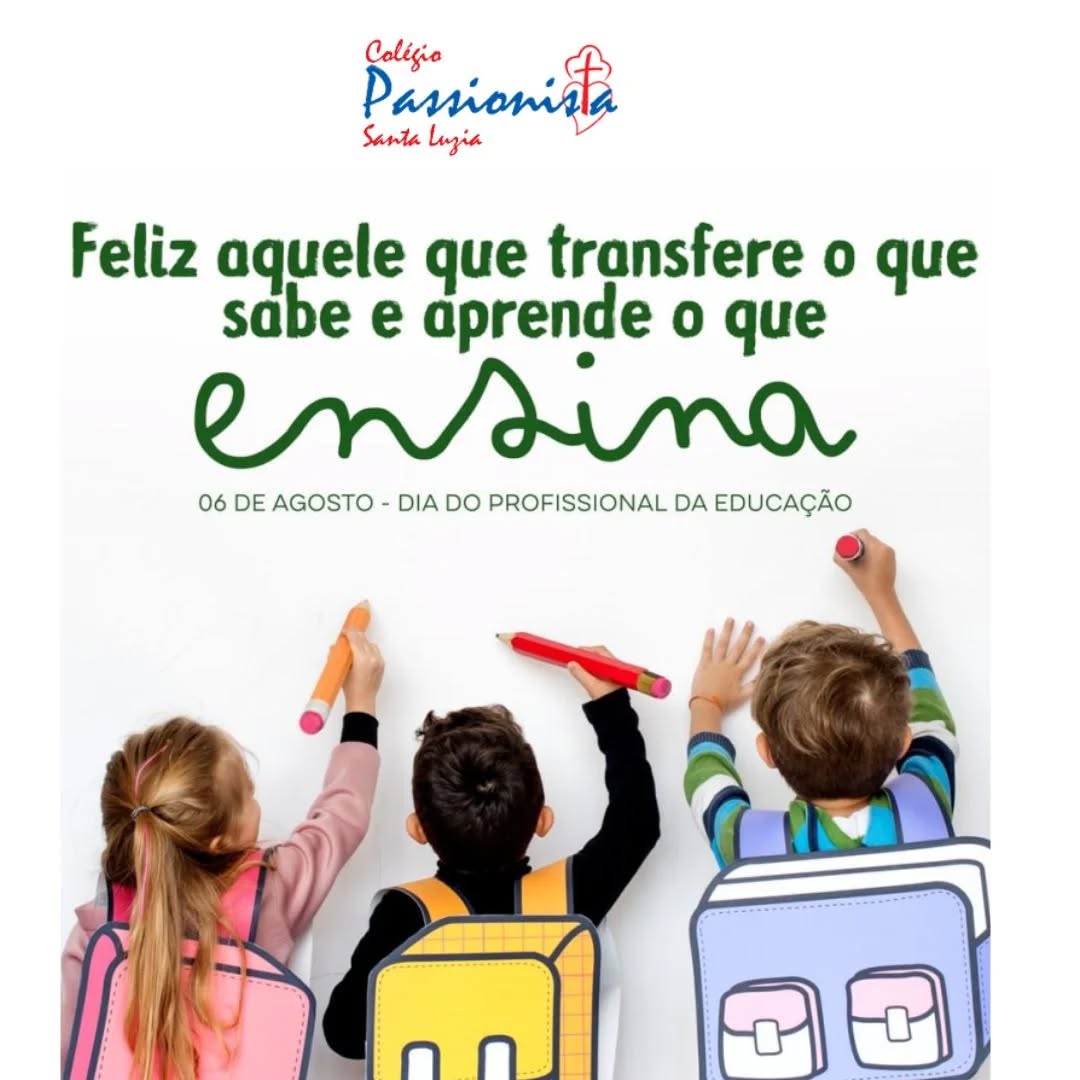 06 de Agosto - Dia Nacional dos Profissionais da Educa��o Col�gio Passionista Santa Luzia